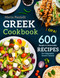 Greek Cookbook: 600 Simple & Delectable Recipes For Exquisite Greek