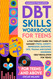 DBT Skills Workbook for Teens