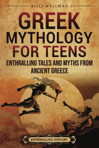 Greek Mythology for Teens: Enthralling Tales and Myths from Ancient