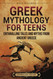 Greek Mythology for Teens: Enthralling Tales and Myths from Ancient