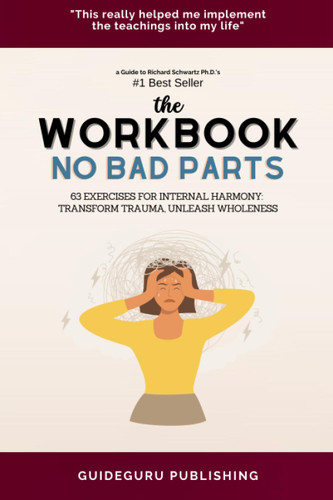 Workbook for No Bad Parts by Richard Schwartz Ph.D.