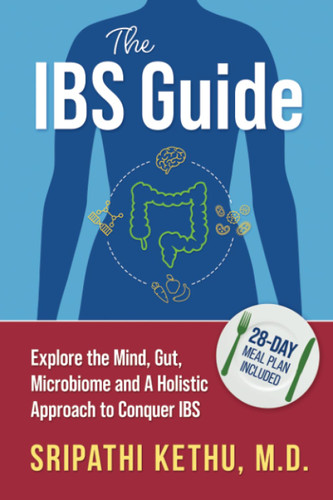 The IBS Guide: Explore the Mind Gut Microbiome and A Holistic