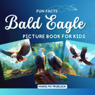Bald Eagle Fun Facts Picture Book for Kids