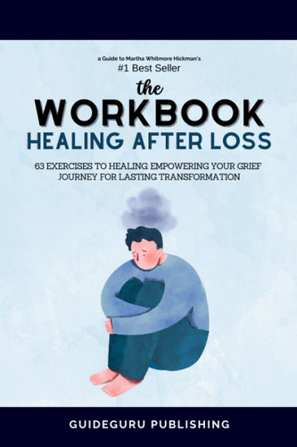 Workbook For Healing After Loss by Martha Whitmore Hickman