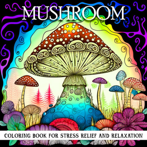 Mushroom Gifts: Mushroom Coloring Book For Stress Relief and