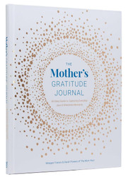 The Mother's Gratitude Journal: An Easy Guide to Capturing Everyday