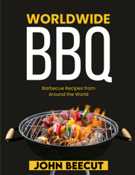 Worldwide BBQ: Barbecue Recipes from Around the World