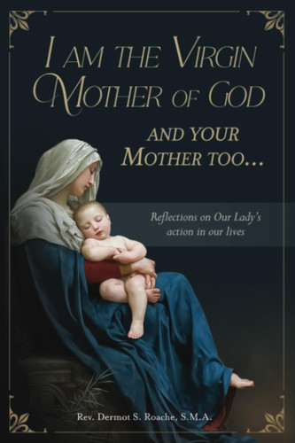 I am the Virgin Mother of God and Your Mother Too: Reflections on Our