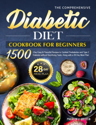The Comprehensive Diabetic Diet Cookbook for Beginners