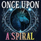 Once Upon A Spiral: Fairytale Themed Relaxation Coloring Book For