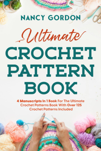 Ultimate Crochet Pattern Book