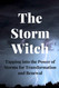The Storm Witch: Tapping into the Power of Storms for Transformation