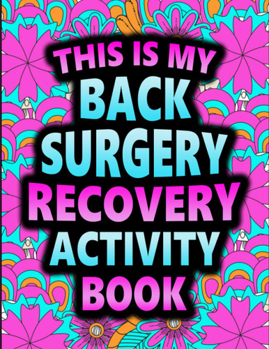 This is my Back Surgery Recovery Activity Book