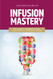 Infusion Mastery: The Ultimate Handbook Of Vital Compounds In IV