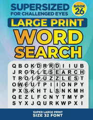 Supersized for Challenged Eyes Book 26: Super Large Print Word Search