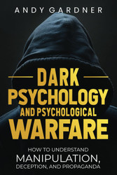 Dark Psychology and Psychological Warfare: How to Understand
