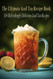 The Ultimate Iced Tea Recipe Book: 104 Refreshingly Delicious Iced