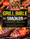 The Definitive 2023 Grill Bible and Smoker Cookbook for Beginners