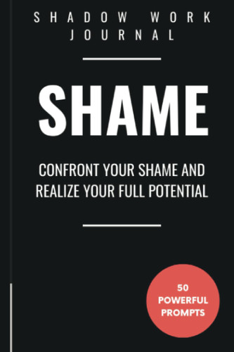 Shadow Work Journal for Healing the Shame Within