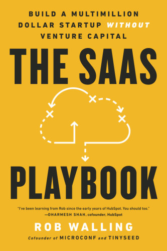 The SaaS Playbook: Build a Multimillion-Dollar Startup Without