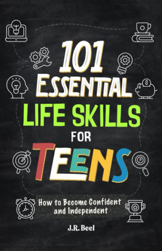 101 Essential Life Skills For Teens