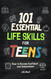 101 Essential Life Skills For Teens