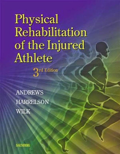 Physical Rehabilitation Of The Injured Athlete
