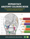 Human Face Anatomy Coloring Book - Facial Anatomy Coloring Workbook