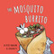 The Mosquito Burrito: A Hilarious Rhyming Children's Book