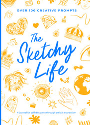 The Sketchy Life: A Journal for Self-Discovery Through Artistic