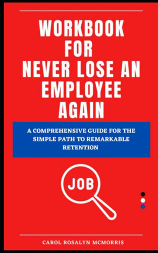 Workbook for Never Lose An Employee Again By Joey Coleman