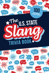 The U.S. State Slang Trivia Book: Quiz Your Knowledge of Talking Like