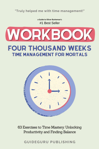 Workbook For Four Thousand Weeks