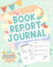 My Book Report Journal: Templates for Kids