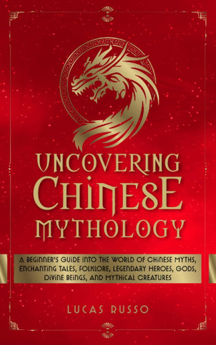 Uncovering Chinese Mythology