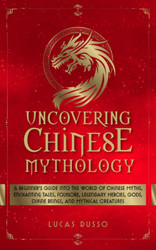 Uncovering Chinese Mythology