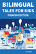 Bilingual Tales For Kids: Finnish Edition