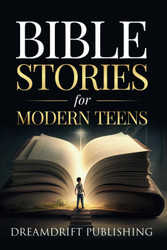 Bible Stories for Modern Teens