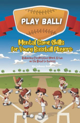 PLAY BALL! Mental Game Skills for Young Baseball Players