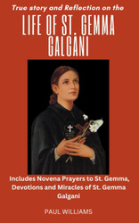 True Story and Reflection on the Life of St. Gemma Galgani