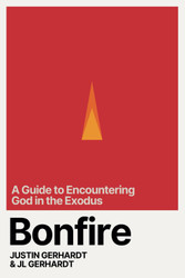 Bonfire: A Guide to Encountering God in the Exodus
