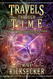 Travels Through Time: Inside the Fourth Dimension Time Travel and
