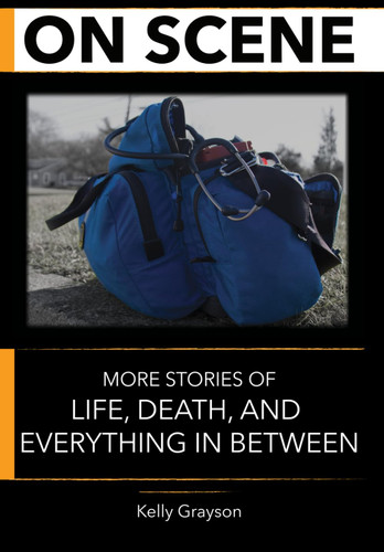 On Scene: More Stories of Life Death and Everything In Between