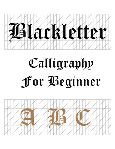 Blackletter calligraphy for beginners a b c