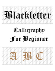 Blackletter calligraphy for beginners a b c