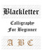 Blackletter calligraphy for beginners a b c