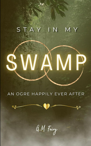 Stay In My Swamp: An Ogre Happily Ever After (Get In My Swamp)