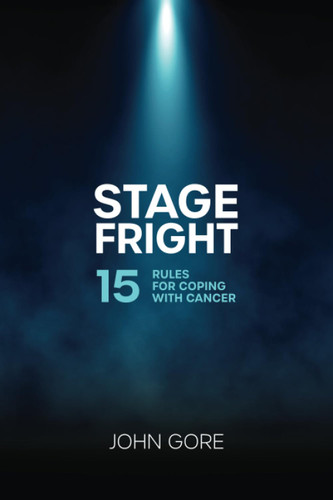 Stage Fright: 15 Rules for Coping with Cancer