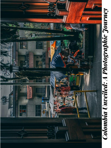 Colombia Unveiled: A Photographic Journey