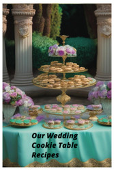 Our Wedding Cookie Table Recipes